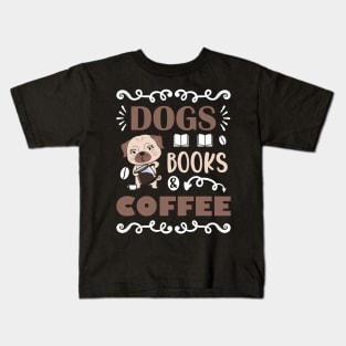 Dogs Books & Coffee, Dog & Book Lovers Gift Idea Kids T-Shirt